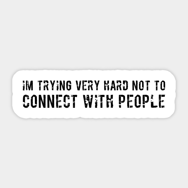 Im trying very hard not to connect with people sarcatic Sticker by RedYolk